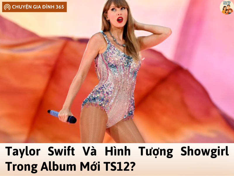 Hình Tượng Showgirl Trong TS12 – Chiến Lược Mới Của Taylor Swift Hình Tượng Showgirl Trong TS12 – Chiến Lược Mới Của Taylor Swift